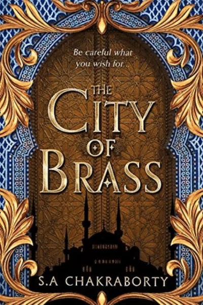 The City of Brass (The Daevabad Trilogy #1) - S.A. Chakraborty