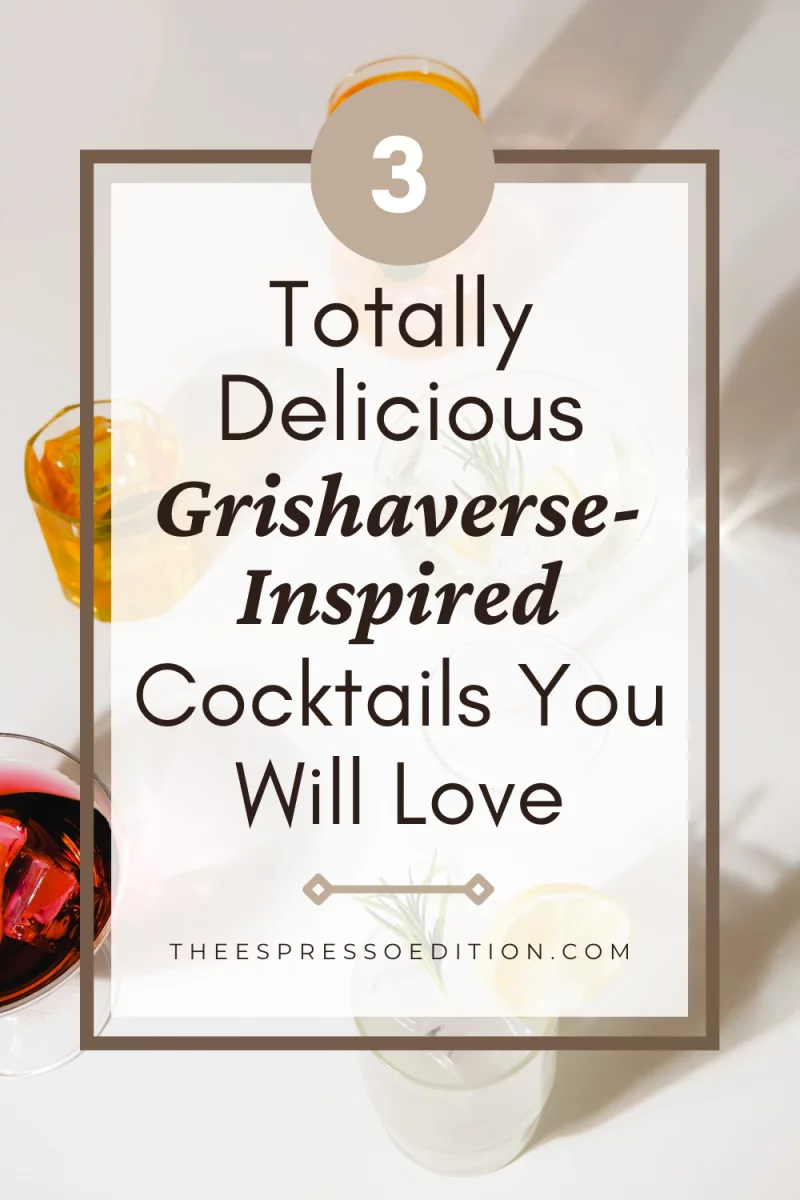 3 Totally Delicious Grishaverse Inspired Cocktails You Will Love by The Espresso Edition cozy lifestyle and book blog