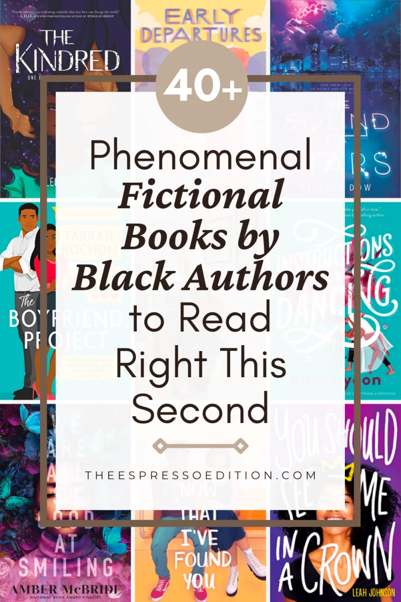 40+ Phenomenal Fictional Books by Black Authors to Read Right This Second by The Espresso Edition cozy lifestyle and book blog