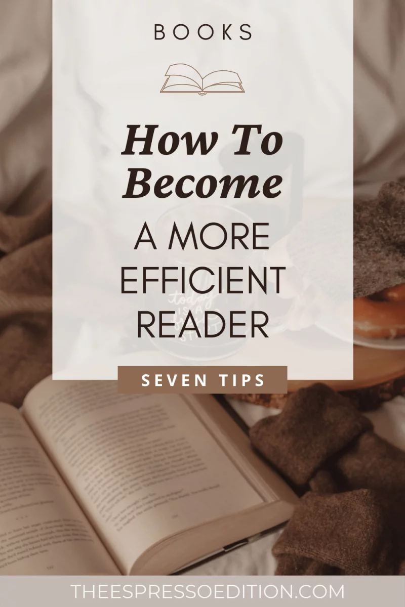 How to Become a More Efficient Reader seven tips at theespressoedition.com