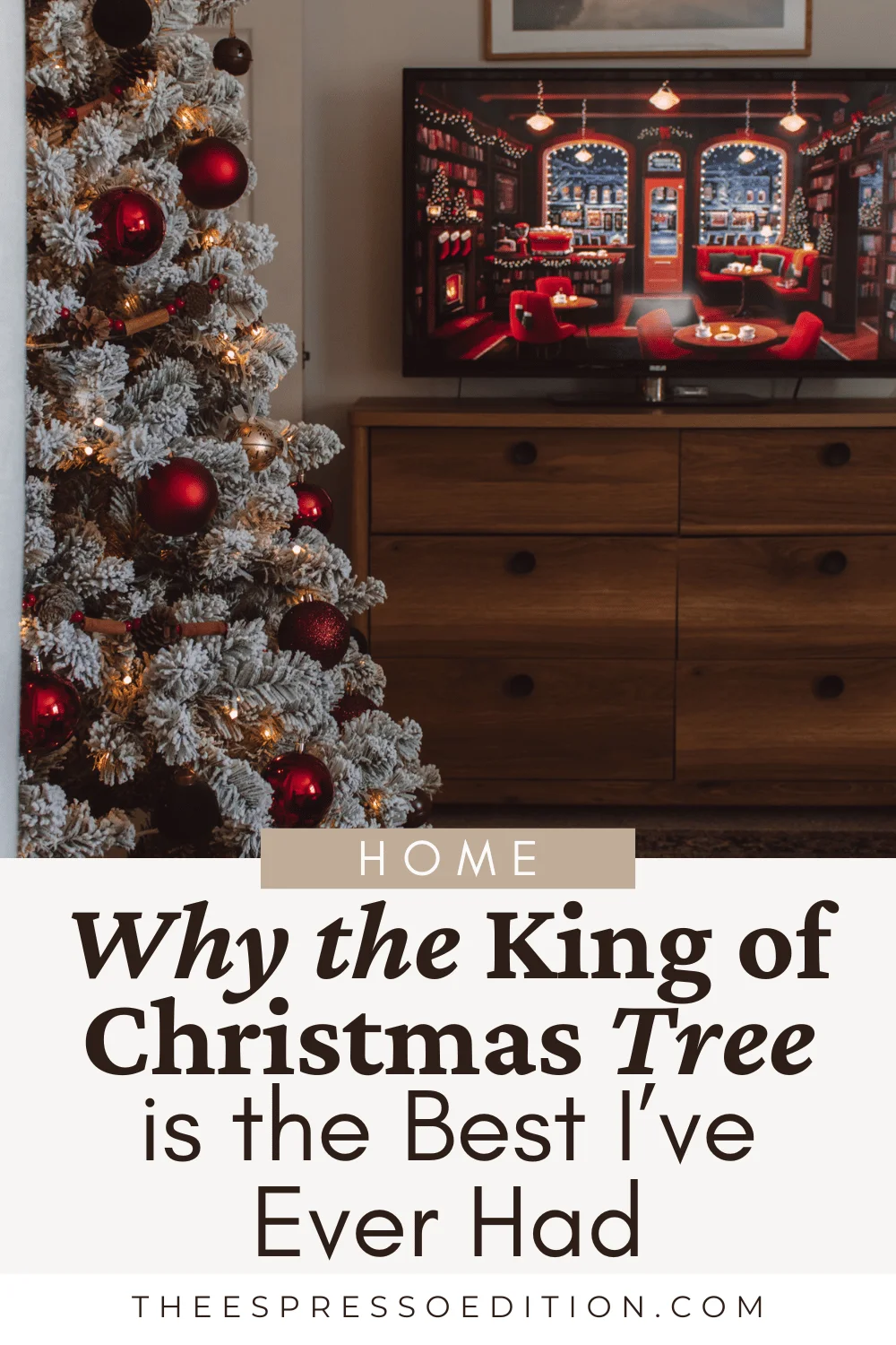 Why the King of Christmas Tree is the Best I've Ever Had by The Espresso Edition cozy lifestyle blog