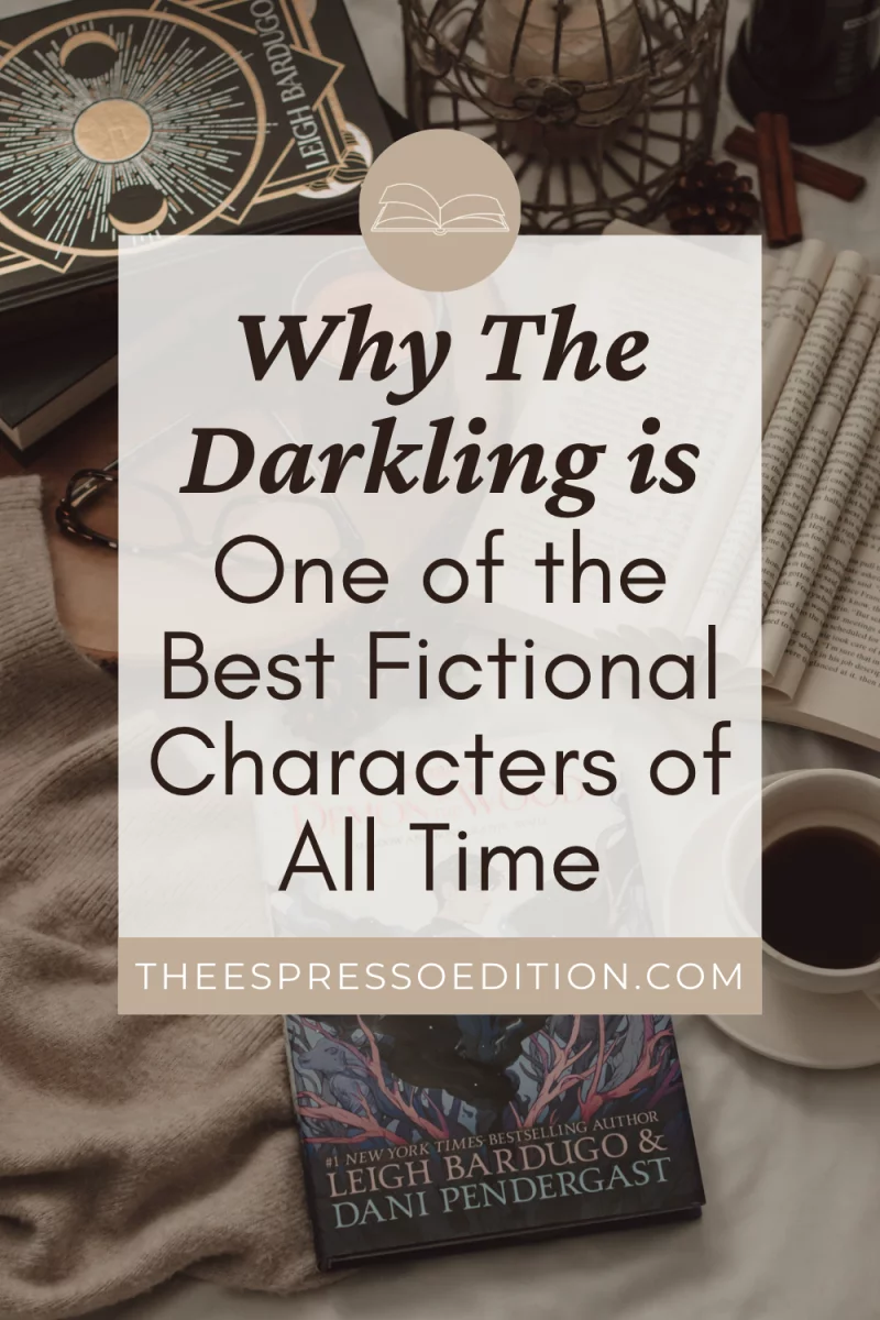 Why The Darkling is One of the Best Fictional Characters of All Time by The Espresso Edition cozy lifestyle and book blog