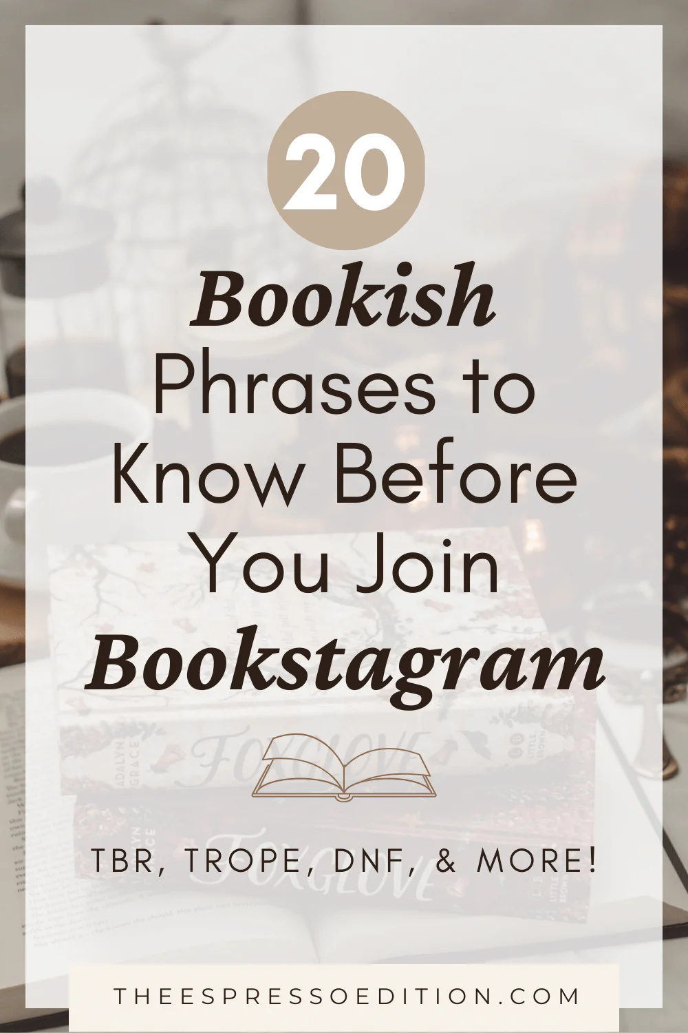  20 Bookish Phrases to Know Before You Join Bookstagram by The Espresso Edition cozy bookish blog