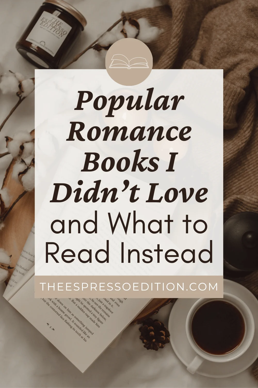 Popular Romance Books I Didn't Love and What to Read Instead by The Espresso Edition cozy bookish blog