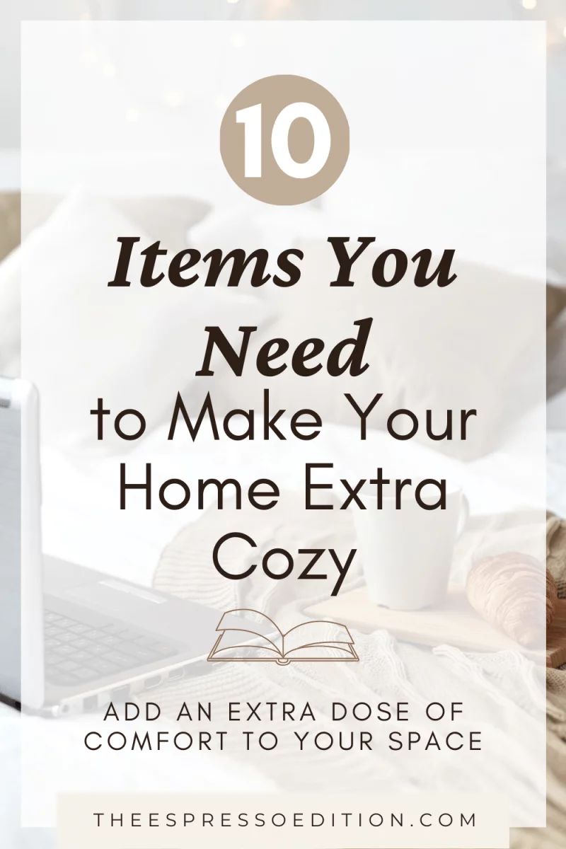 10 Items You Need to Make Your Home Extra Cozy - add an extra dose of comfort to your space at theespressoedition.com