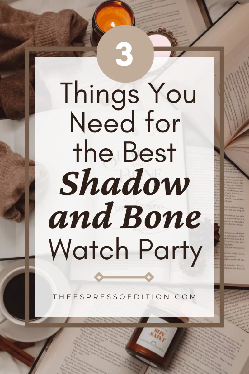 3 Things You Need for the Best Shadow and Bone Watch Party by The Espresso Edition cozy lifestyle and book blog