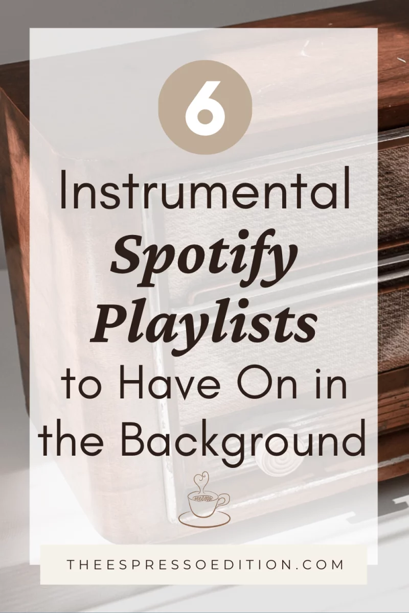 6 Instrumental Spotify Playlists to Have On in the Background by The Espresso Edition cozy lifestyle and book blog