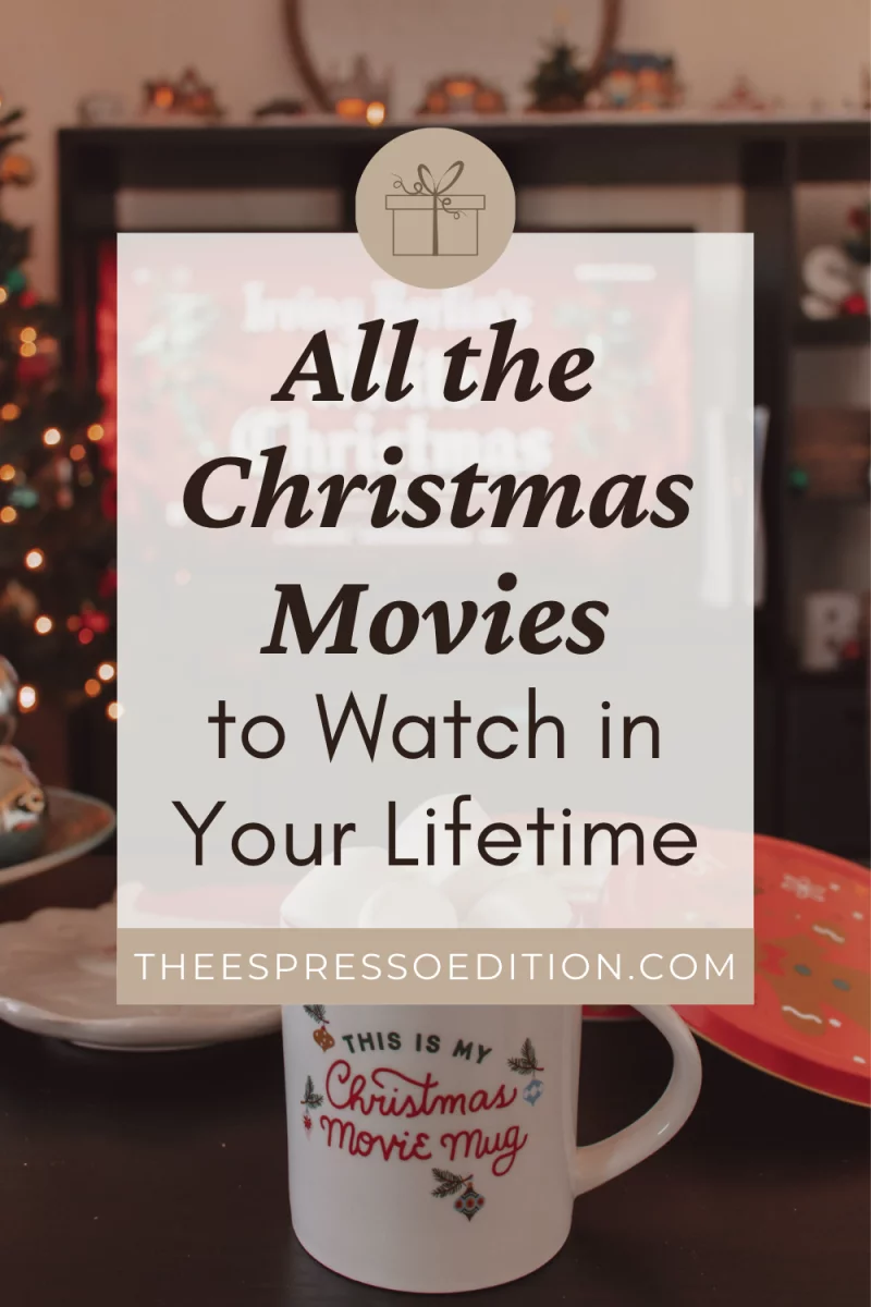 All the Christmas Movies to Watch in Your Lifetime by The Espresso Edition cozy book and lifestyle blog