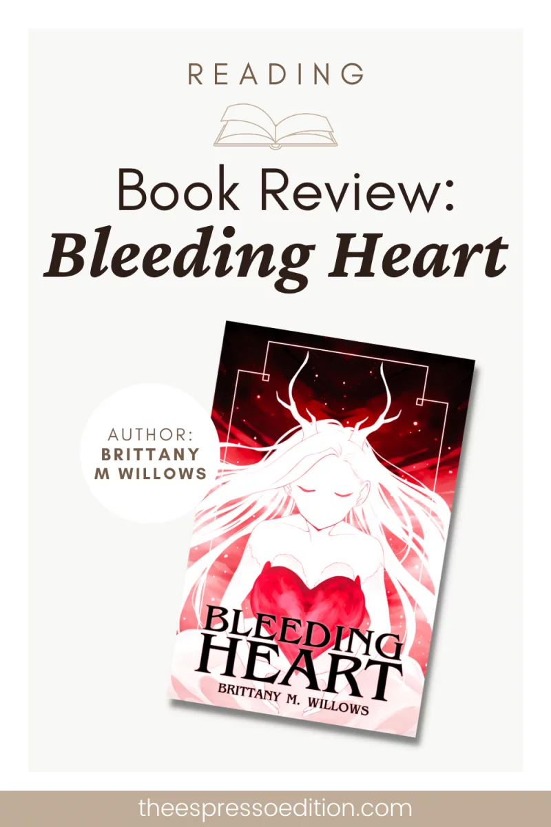 Book Review: Bleeding Heart by Brittany M. Willows by The Espresso Edition cozy bookish blog