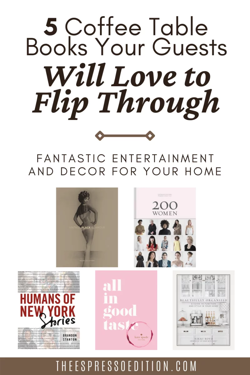 5 Coffee Table Books Your Guests Will Love to Flip Through - fantastic entertainment and decor for your home at theespressoedition.com