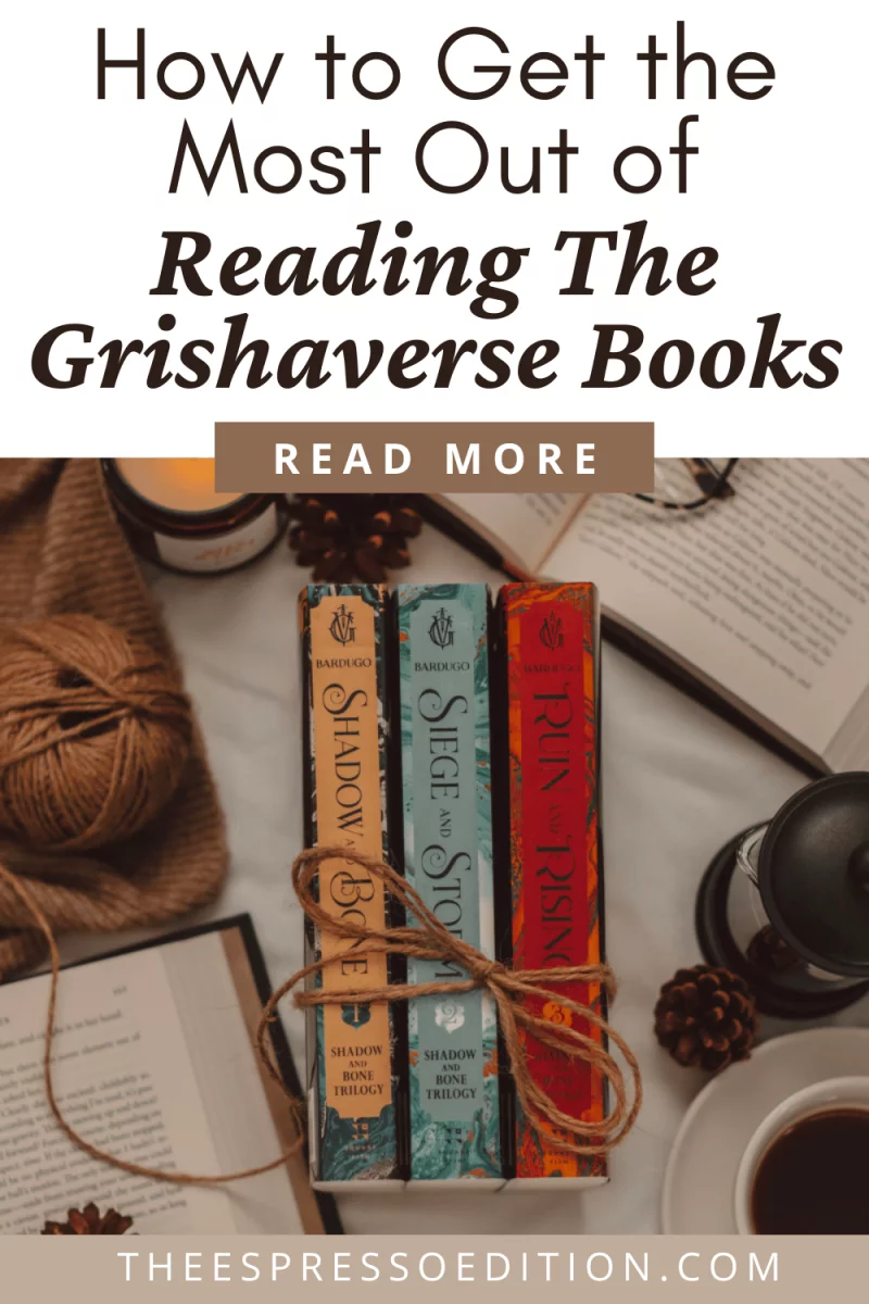 How to Get the Most Out of Reading The Grishaverse Books by The Espresso Edition cozy bookish blog