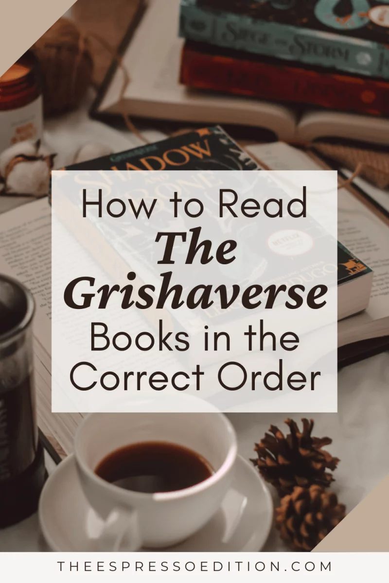 How to Read The Grishaverse Books in the Correct Order by The Espresso Edition cozy bookish blog