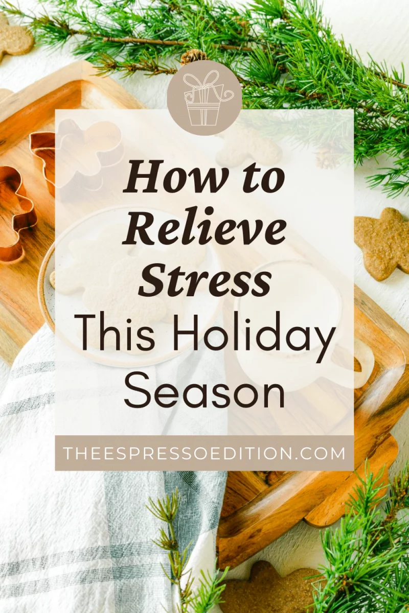 How to Relieve Stress This Holiday Season by The Espresso Edition cozy book and lifestyle blog