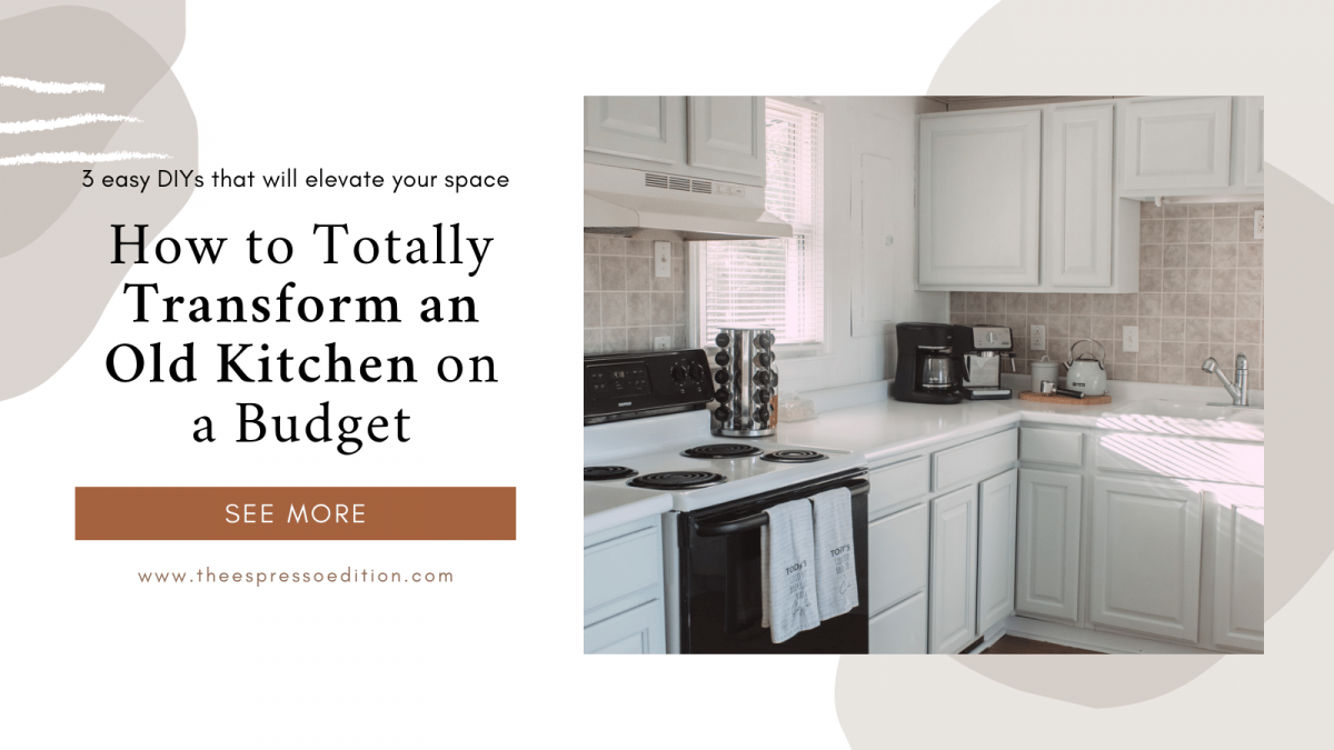 3 Easy Ways To Transform An Old Kitchen For Cheap | The Espresso Edition
