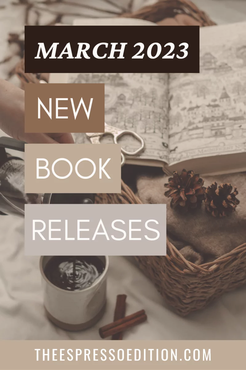 March 2023 New Book Releases by The Espresso Edition cozy lifestyle and book blog