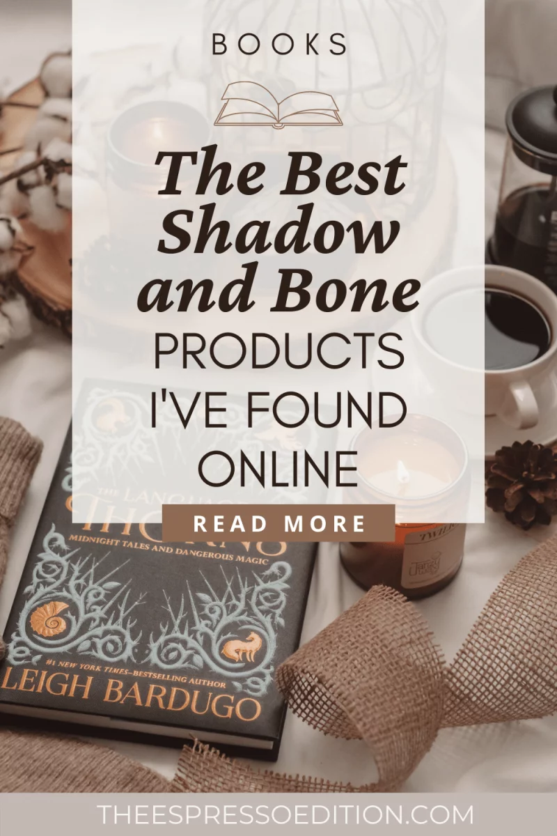 The Best Shadow and Bone Products I've Found Online - The Espresso Edition cozy book and lifestyle blog
