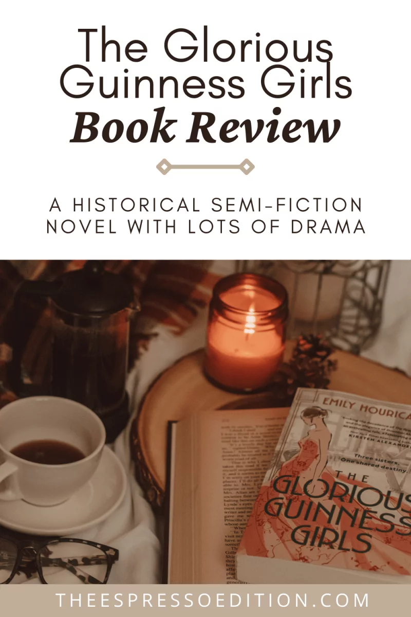 the glorious guinness girls book review - a historical semi-fiction novel with lots of drama at theespressoedition.com