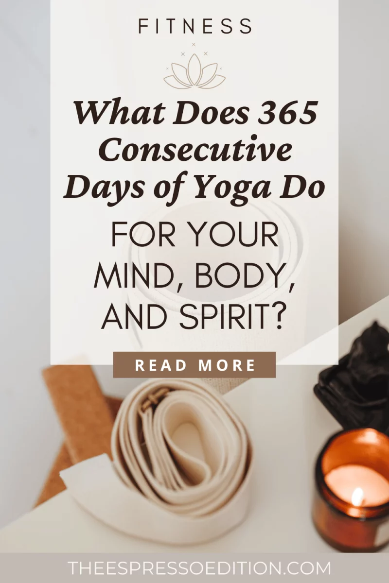 What Does 365 Consecutive Days of Yoga Do For Your Mind, Body, and Spirit? by The Espresso Edition cozy lifestyle and book blog