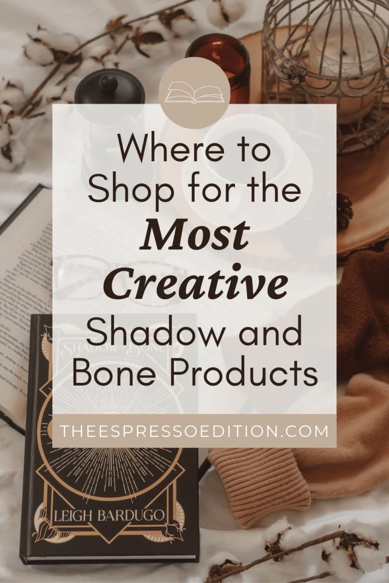 Where to Shop for the Most Creative Shadow and Bone Products - The Espresso Edition cozy book and lifestyle blog