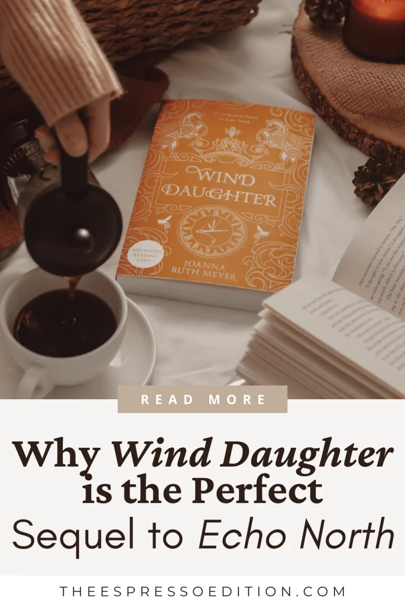 Why “Wind Daughter” is the Perfect Sequel to “Echo North” - The Espresso Edition cozy book and lifestyle blog
